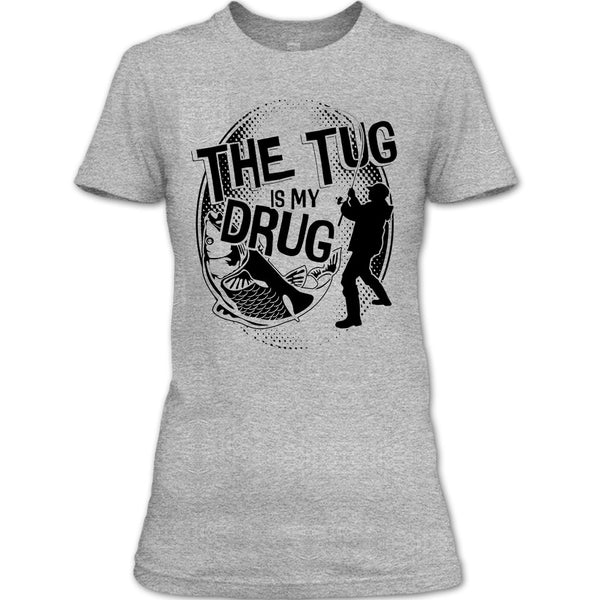 The Tug Is My Drug T Shirt, Coolest Fishing T Shirt