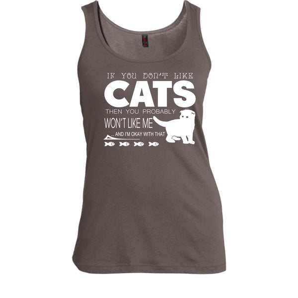 If You Don't Like Cat Shirt, Then You Probably Won't Like Me Shirt