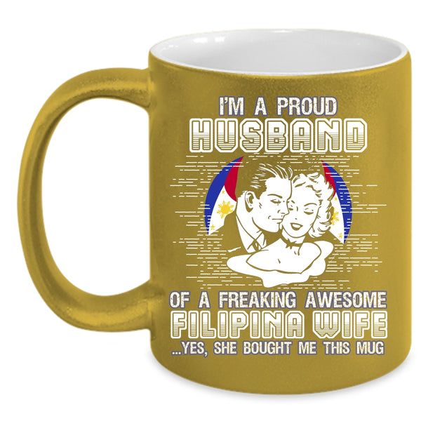 I'm A Proud Husband Of A Filipina Wife Coffee Mug, I Love My Wife Coffee Cup