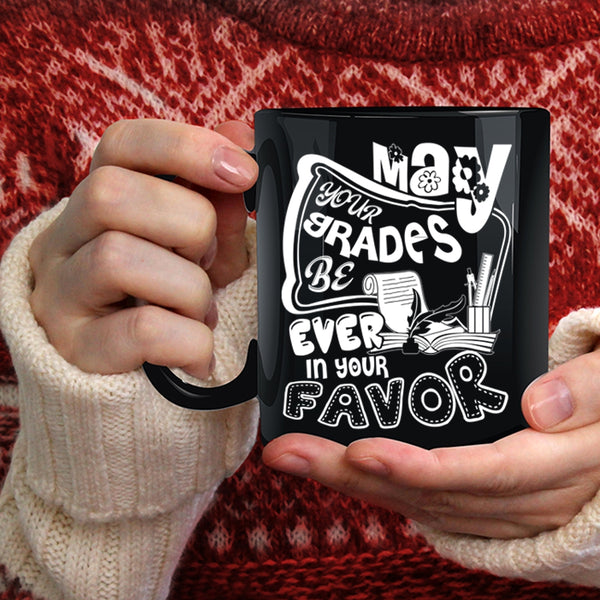 May Your Grades Be Ever In Your Favor Coffee Mug, Cute Teachers Coffee Cup