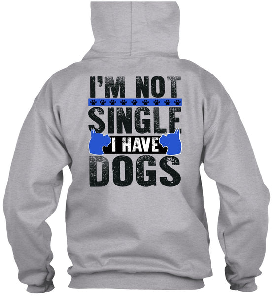 I'm Not Single I Have Dogs T Shirt, I Love My Dog T Shirt