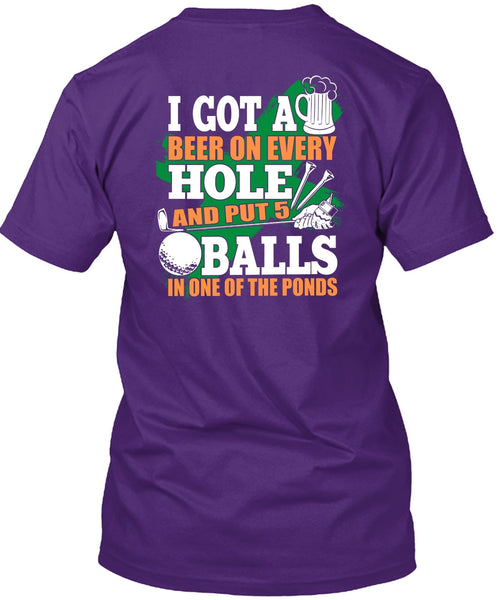 I Got A Beer On Every Hole T Shirt, Put 5 Balls In One Of The Ponds T Shirt