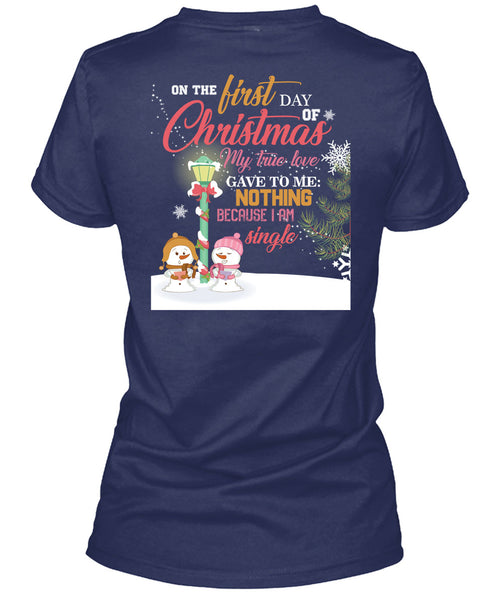 On The First Day Of Christmas T Shirt, I Am Single T Shirt