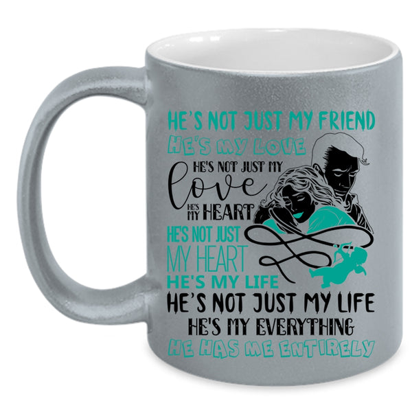 My Husband Has Me Entirely Coffee Mug, He's My Love He's My Life Accent Mug