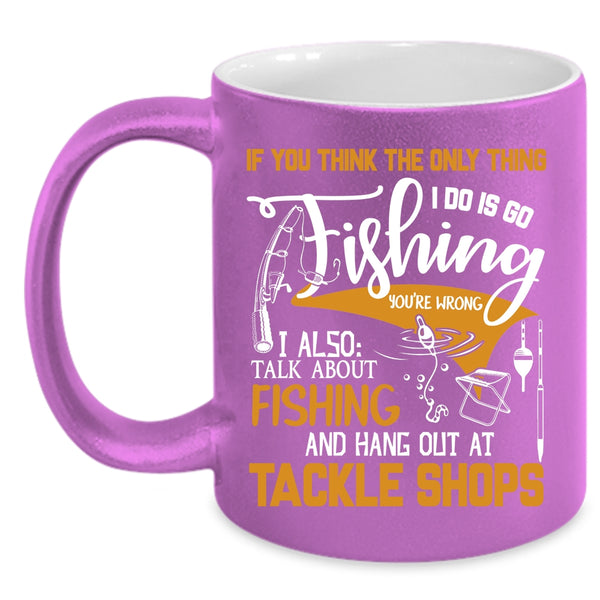 I Do Is Go Fishing Coffee Mug, I Also Talk About Fishing Coffee Cup