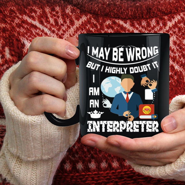 I Am An Interpreter Coffee Mug, Best Gift For Interpreter Coffee Cup