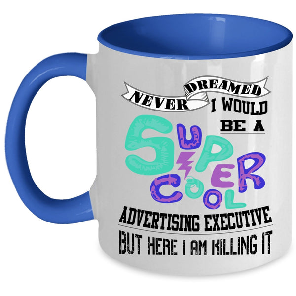 Cool Coffee Mug, I Would Be A Cool Advertising Executive Accent Mug