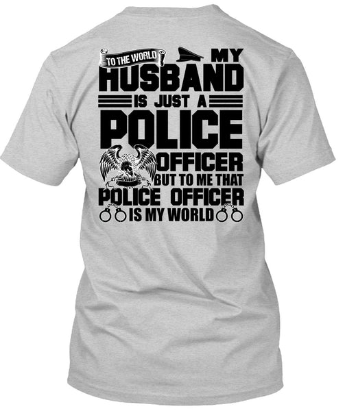 My Husband Is Just A Police Officer T Shirt, I Love Police T Shirt