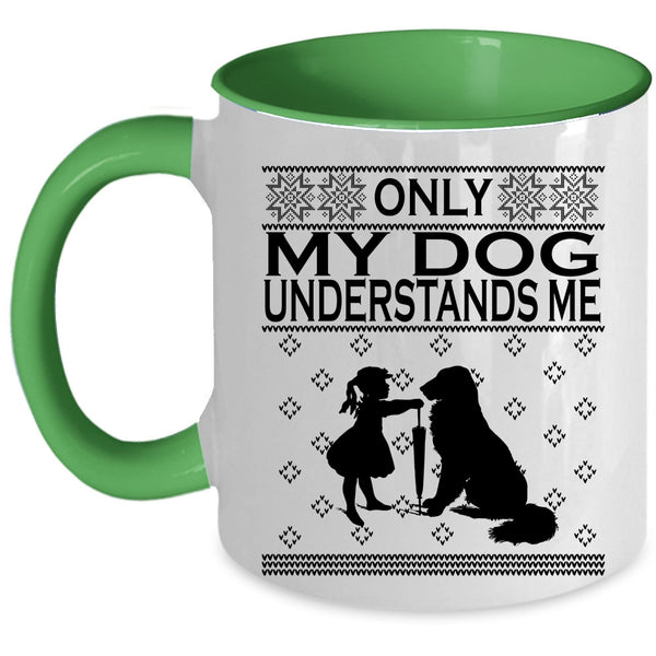 Funny Dog Lovers Coffee Mug, Only My Dog Understands Me Accent Mug
