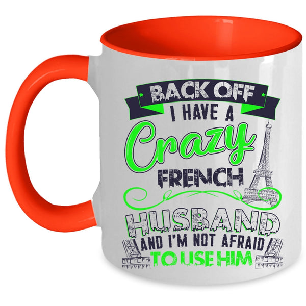 Cool French Husband Coffee Mug, I Have A Crazy French Husband Accent Mug