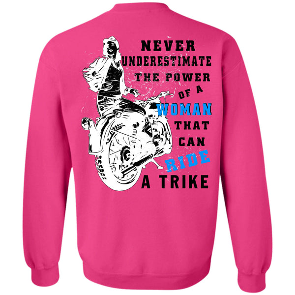 Being A Biker T Shirt, Never Underestimate The Power Of A Woman Sweatshirt