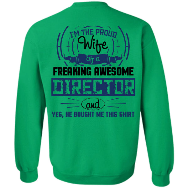 Being A Director T Shirt, I'm The Proud Wife Of A Freaking Awesome Director Sweatshirt
