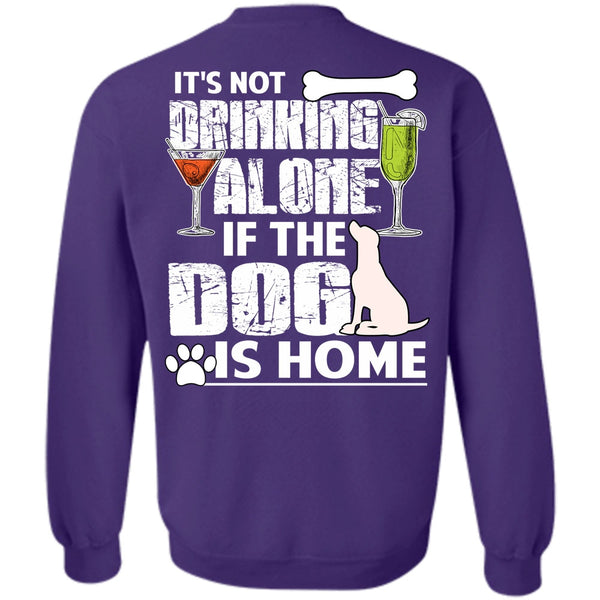 It's Not Drinking Alone T Shirt, I Love My Dog Sweatshirt