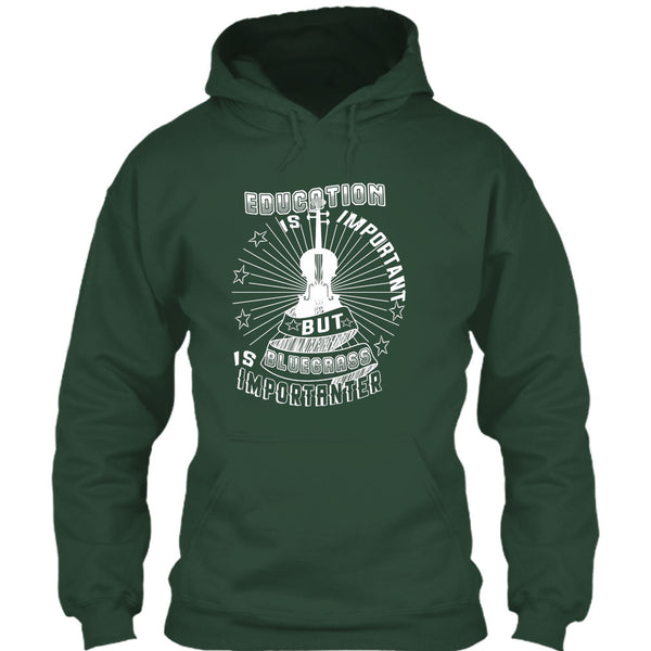 Education Is Important T Shirt, But Bluegrass Is Importanter T Shirt