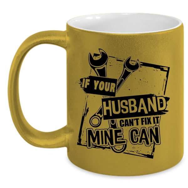 Lovely Wife Coffee Mug, If Your Husband Can't Fix It Mine Can Accent Mug