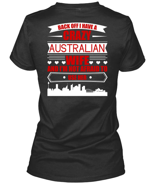 I Have A Crazy Australian Wife T Shirt, Being A Wife T Shirt