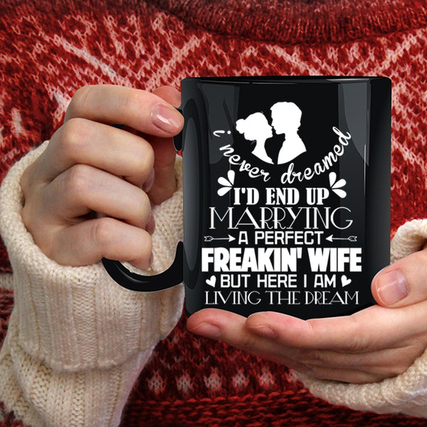 I'd End Up Marrying A Perfect Wife Coffee Mug, Cool Just Married Coffee Cup