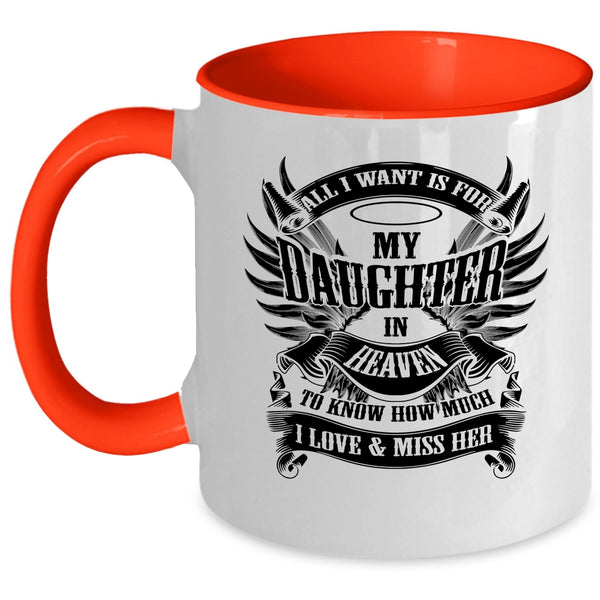 To Know How Much I Love And Miss Her Coffee Mug, All I Want Is For My Daughter In Heaven Accent Mug