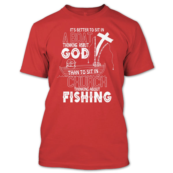 It's Better To Sit In A Boat T Shirt, Thinking About Fishing T Shirt