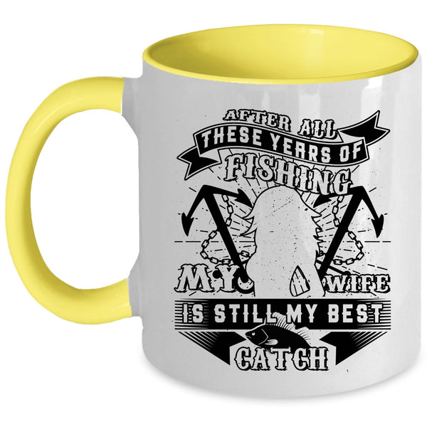 Funny Fishing Coffee Mug, My Wife Is Still My Best Catch Accent Mug