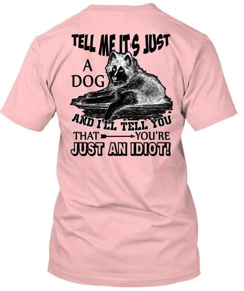 Tell Me It's Just A Dog T Shirt, I Love My Dog T Shirt