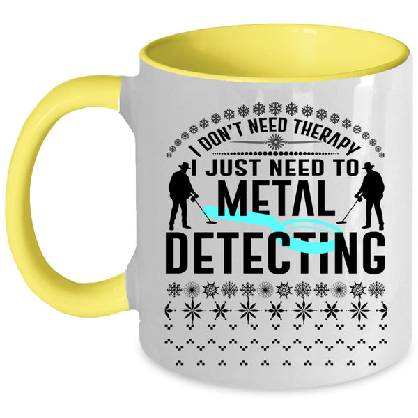 Cute Metal Detecting Coffee Mug, I Just Need To Metal Detecting Accent Mug