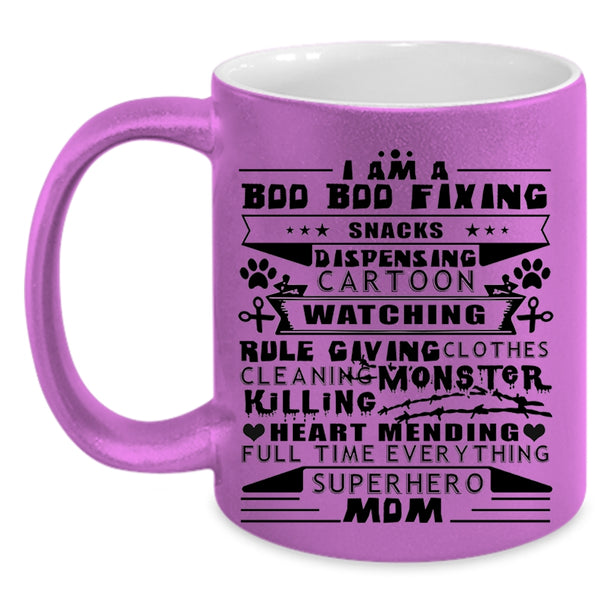 Cool Gift For Mom Coffee Mug, I Am A Bod Bod Fixing Accent Mug