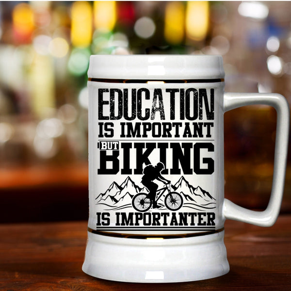 Biking Is Importanter Beer Stein 22oz, Education Is Important Beer Mug