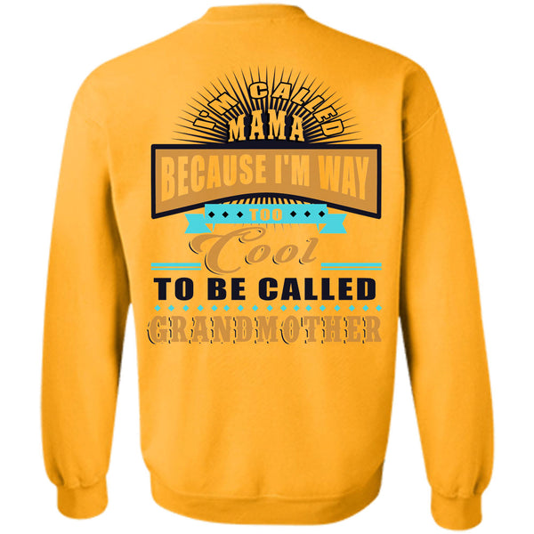 Being A Grandmas T Shirt, I'm Way Too Cool To Be Called Grandmother Sweatshirt