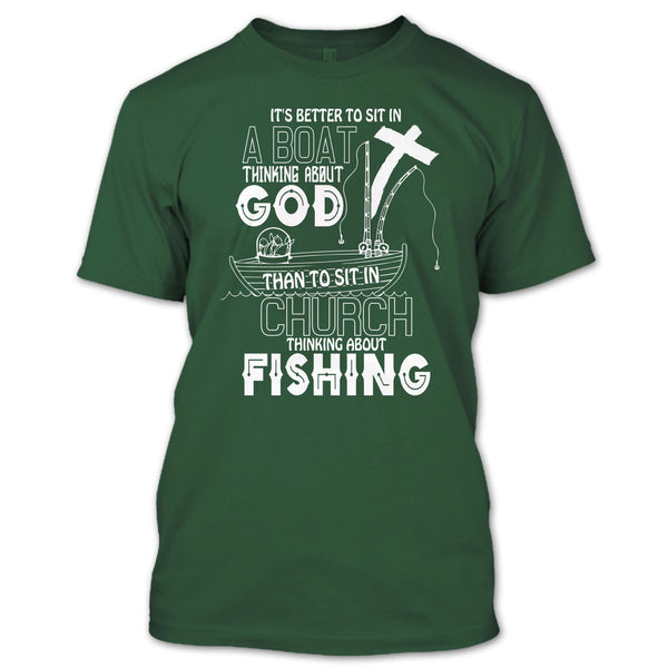 It's Better To Sit In A Boat T Shirt, Thinking About Fishing T Shirt