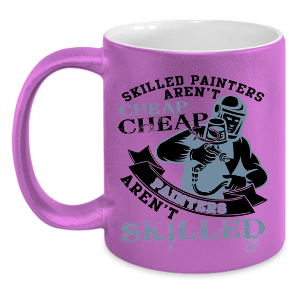 Cheap Painters Aren't Skilled Coffee Mug, Skilled Painters Aren't Cheap Accent Mug