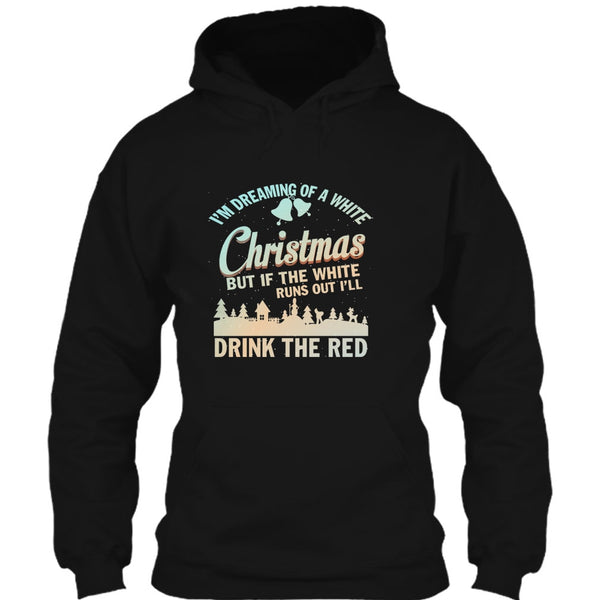 I'm Dreaming Of A White Christmas T Shirt, I'll Drink The Red T Shirt