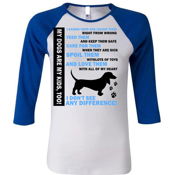 My Dogs Are My Kids T Shirt, I Don't See Any Difference T Shirt, Favorite T Shirt