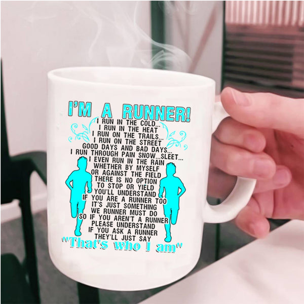 I Run In The Cold I Run In The Heat Coffee Mug, I'm A Runner Cup