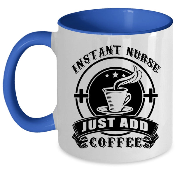 Awesome Nurses Coffee Mug, Instant Nurse Just Add Coffee Accent Mug
