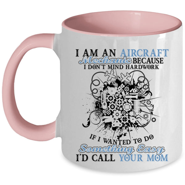 Gift For Mechanics Coffee Mug, I Am An Aircraft Mechanic Accent Mug