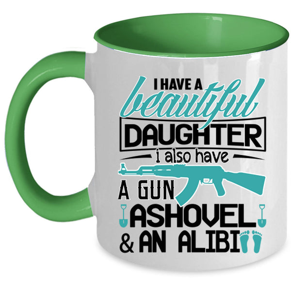 Best Parent Ever Coffee Mug, I Have A Beautiful Daughter Accent Mug