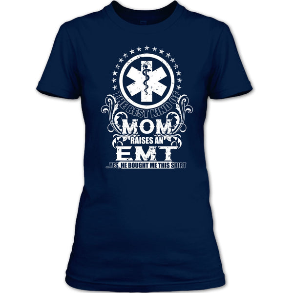 The Best Kind Of Mom T Shirt, Raises An EMT T Shirt