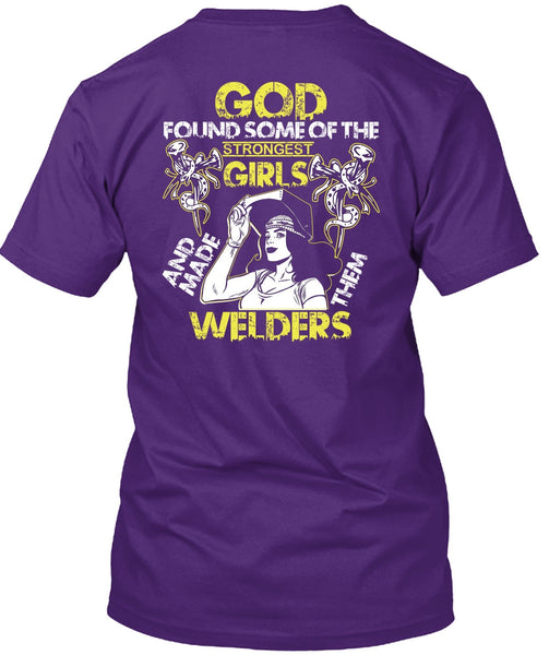 Made Them Welders T Shirt, Strongest Girls T Shirt