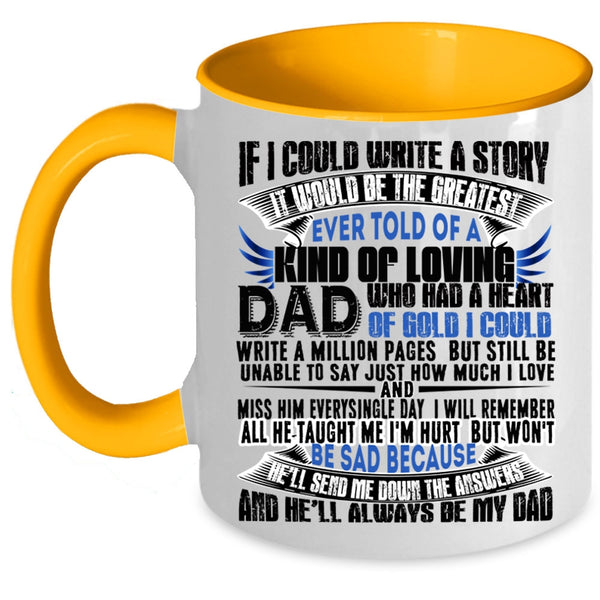 My Dad Always Be My Dad Coffee Mug, If I Could Write A Story Accent Mug