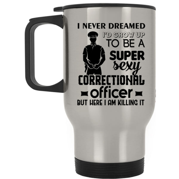 Job Title Travel Mug, I'd Grow Up To Be A Correctional Officer Mug