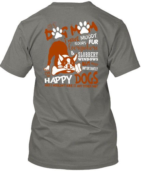 Dog Mom I Have Muddy Floor T Shirt, I've Got Happy Dogs T Shirt