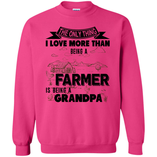 Being A Grandpa T Shirt, I Love More Than Sweatshirt