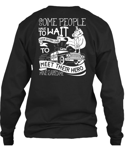 Some People Have To Wait T Shirt, Being A Police T Shirt