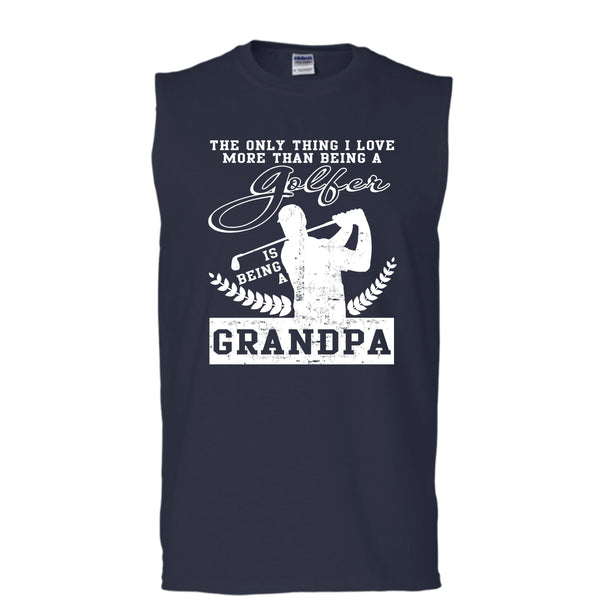 Being A Golfer T Shirt, Being A Grandpa T Shirt, Cool T Shirt (Men's Cotton Sleeveless)