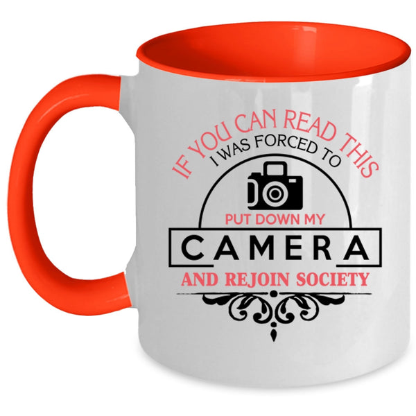 Funny Photographer Coffee Mug, I Was Forced To Put Down My Camera Accent Mug