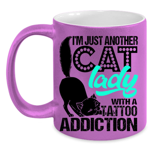 With A Tattoo Addiction Coffee Mug, I'm Just Another Cat Lady Accent Mug