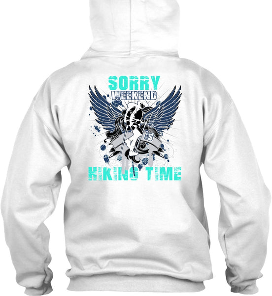 Sorry Weekend Is Hiking Time T Shirt, I Love Hiking T Shirt