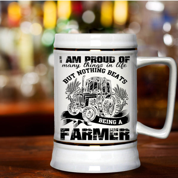 Being A Farmer Beer Stein 22oz, I Am Proud Of Many Things In Life Beer Mug