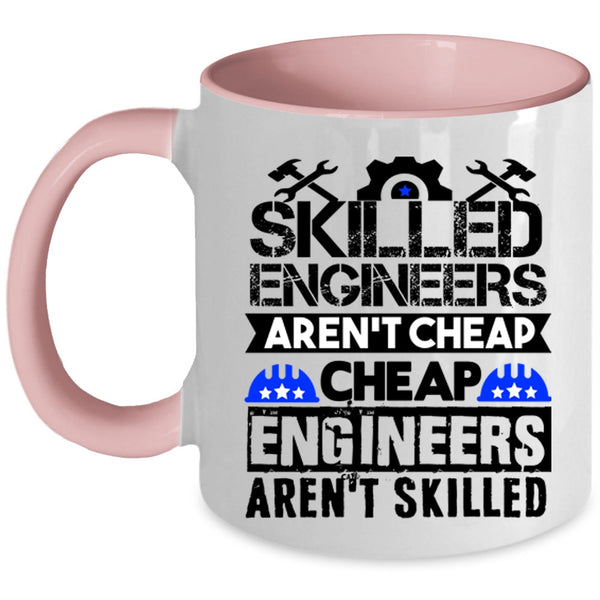 Funny Engineers Coffee Mug, Skilled Engineers Aren't Cheap Accent Mug